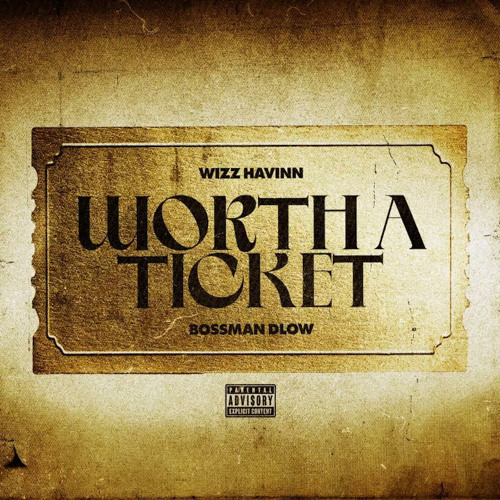 Wizz Havinn & BossMan Dlow – Worth a Ticket 1