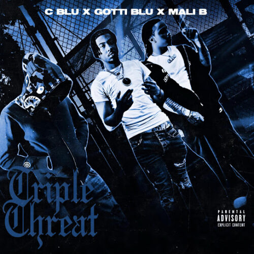 C Blu – Triple Threat Ft. Mali B & Gotti Blu 5