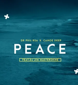 Dr Phil RSA – Peace Ft. Canoe Deep & Jim MasterShine 1