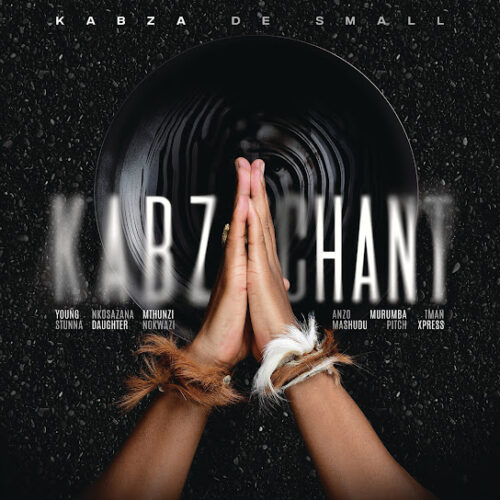 Kabza De Small – Kabza Chant Ft. Young Stunna, Nkosazana Daughter, Mthunzi & Anzo 2