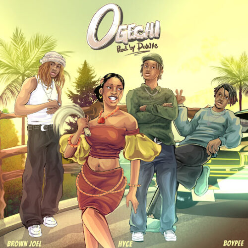 Brown Joel – Ogechi Ft. BoyPee & Hyce 1