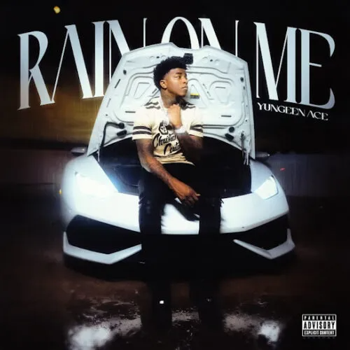 Yungeen Ace – Rain On Me 1