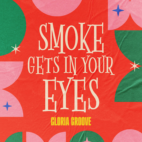 Gloria Groove Smoke Gets in Your Eyes Mp3